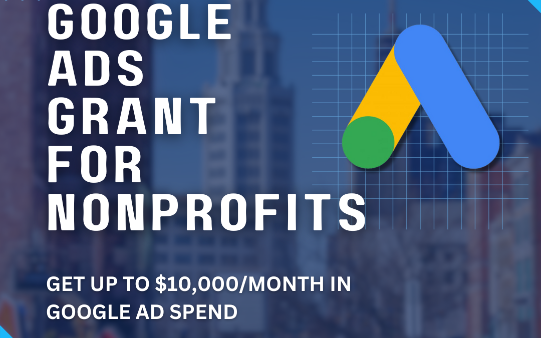 An Introduction to Google Ad Grants: Supercharge Your Nonprofit’s Online Presence!